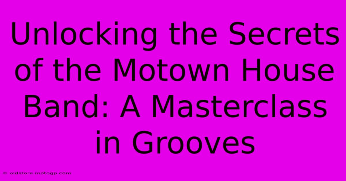 Unlocking The Secrets Of The Motown House Band: A Masterclass In Grooves