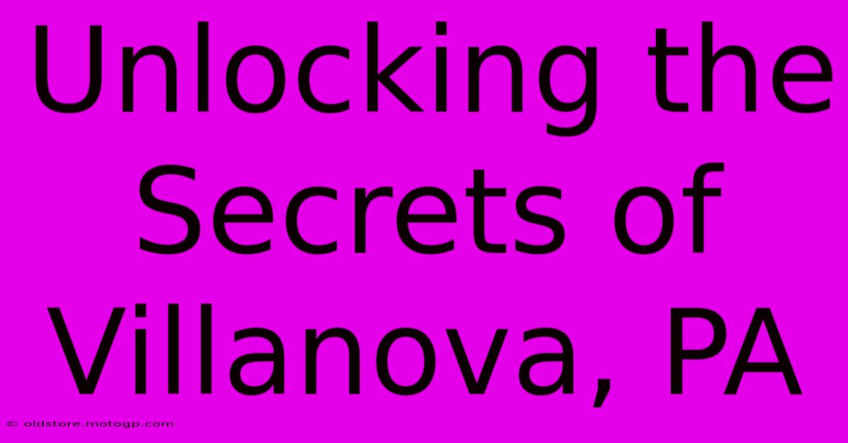 Unlocking The Secrets Of Villanova, PA