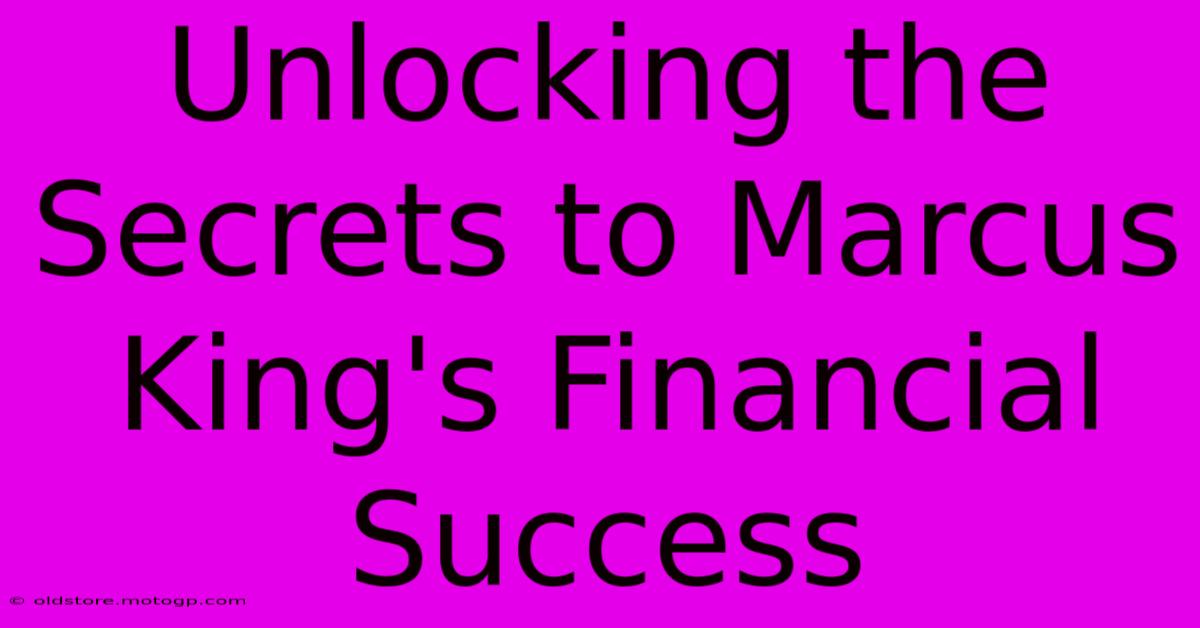 Unlocking The Secrets To Marcus King's Financial Success