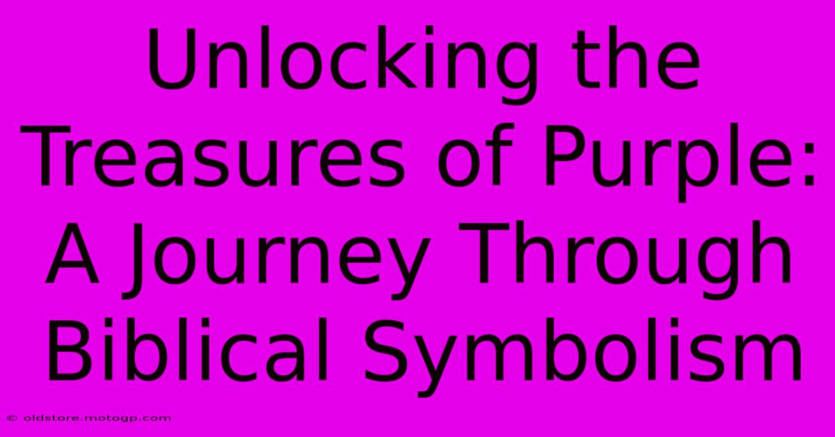 Unlocking The Treasures Of Purple: A Journey Through Biblical Symbolism