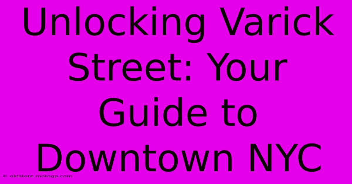 Unlocking Varick Street: Your Guide To Downtown NYC