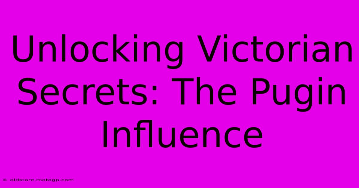 Unlocking Victorian Secrets: The Pugin Influence