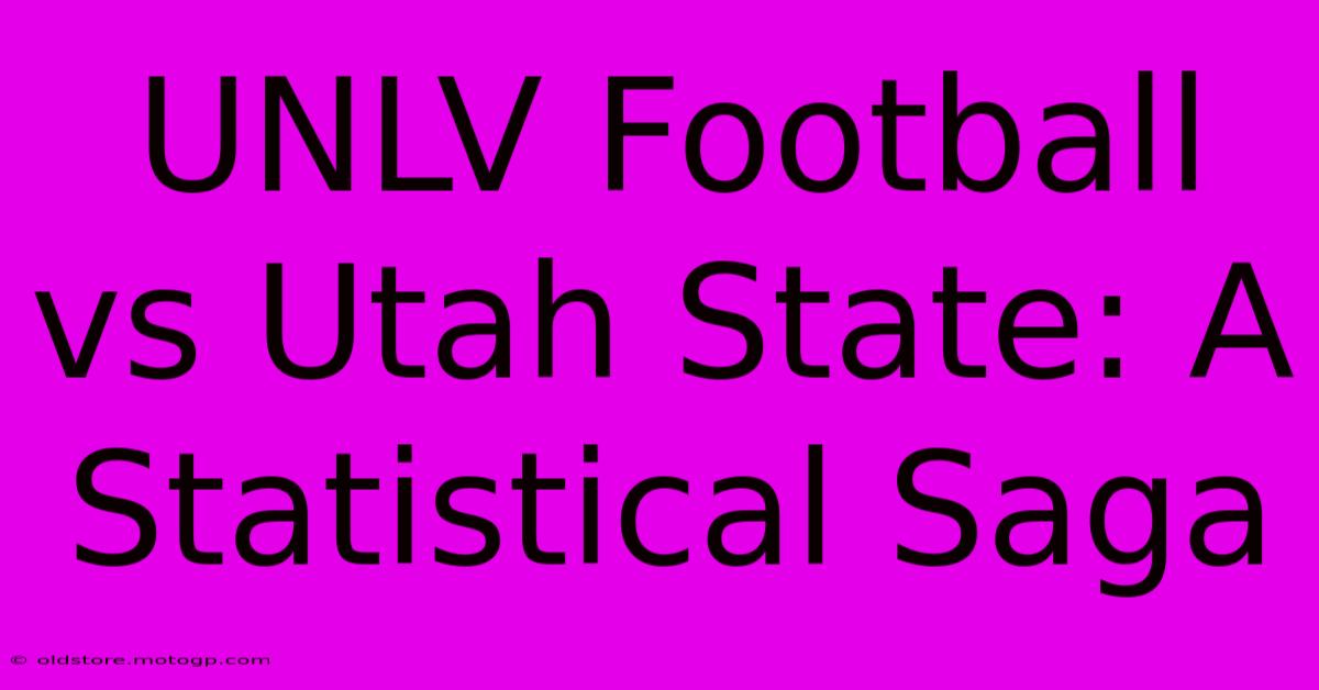 UNLV Football Vs Utah State: A Statistical Saga