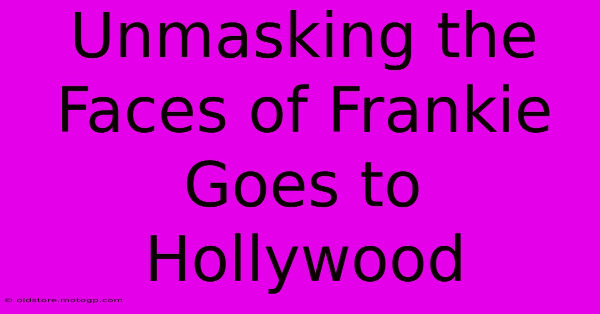 Unmasking The Faces Of Frankie Goes To Hollywood