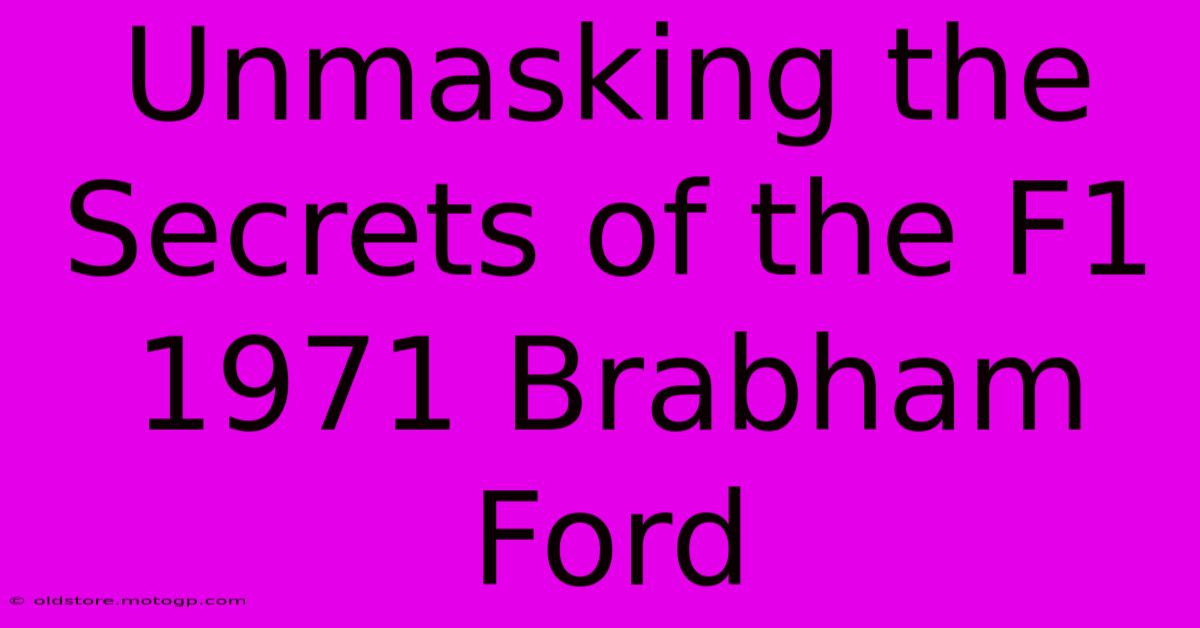 Unmasking The Secrets Of The F1 1971 Brabham Ford