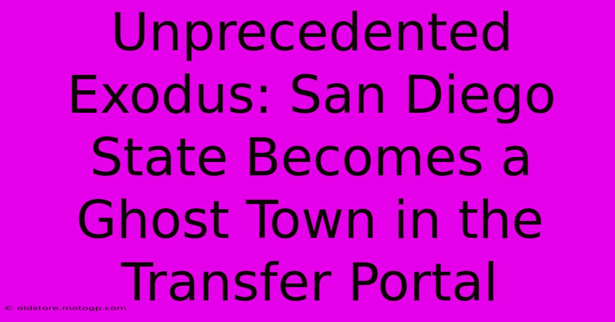 Unprecedented Exodus: San Diego State Becomes A Ghost Town In The Transfer Portal