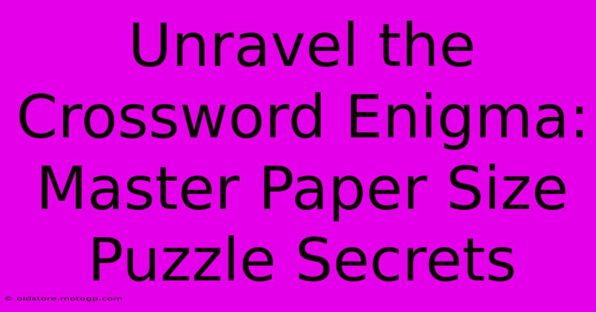 Unravel The Crossword Enigma: Master Paper Size Puzzle Secrets