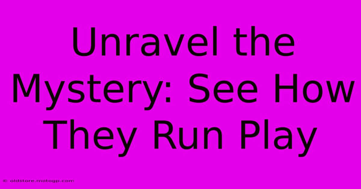 Unravel The Mystery: See How They Run Play