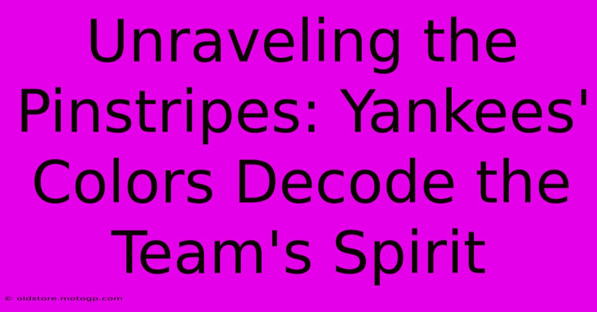 Unraveling The Pinstripes: Yankees' Colors Decode The Team's Spirit