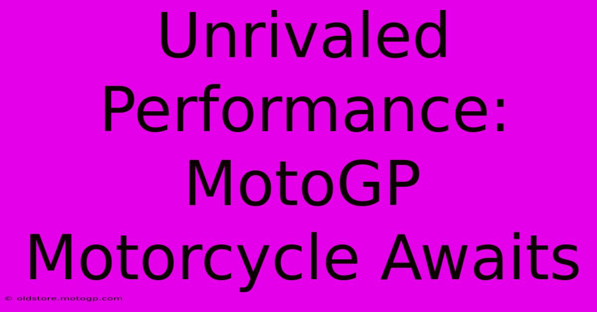 Unrivaled Performance: MotoGP Motorcycle Awaits