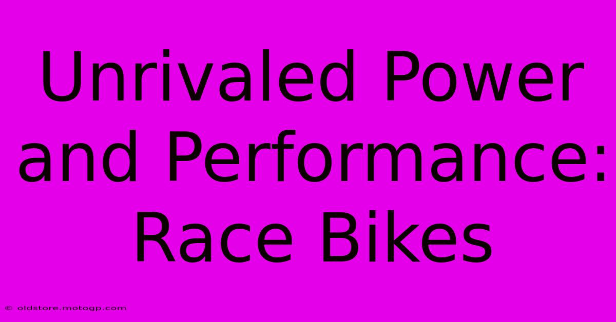 Unrivaled Power And Performance: Race Bikes