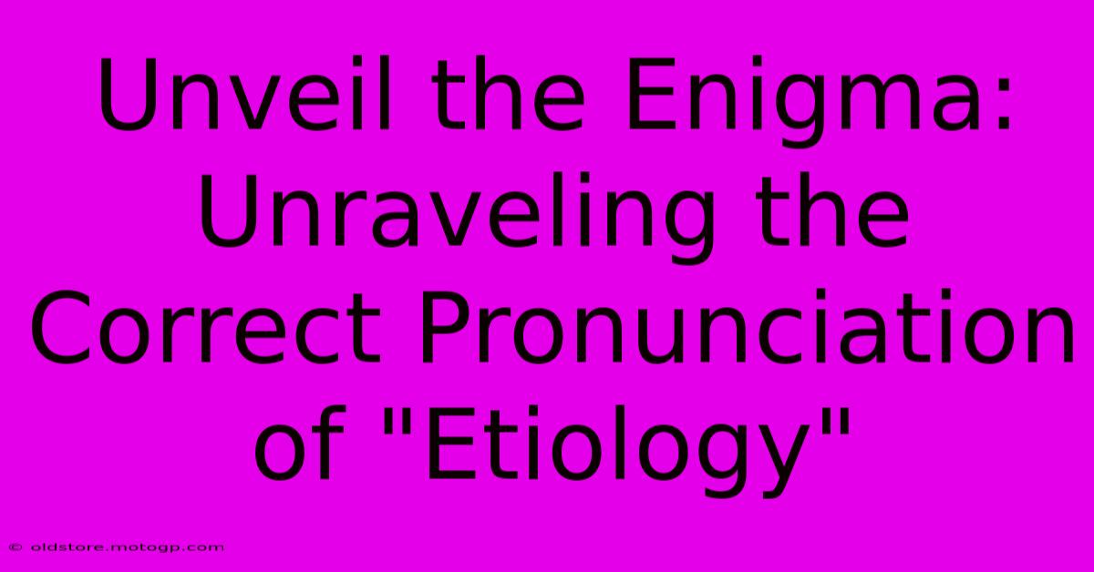 Unveil The Enigma: Unraveling The Correct Pronunciation Of 