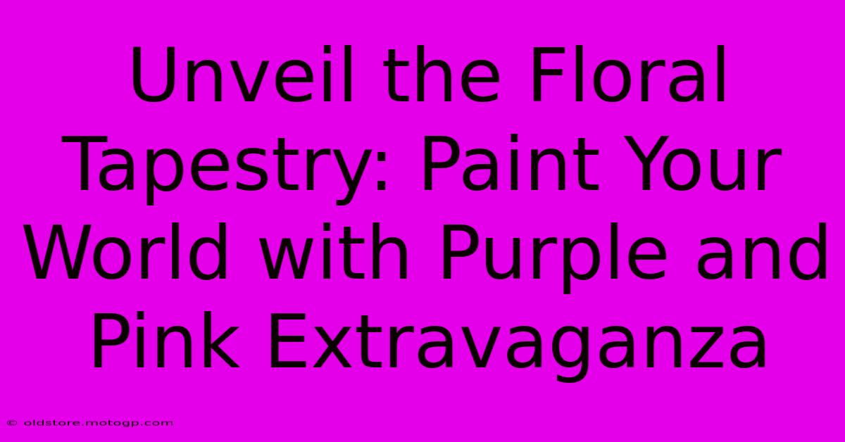 Unveil The Floral Tapestry: Paint Your World With Purple And Pink Extravaganza