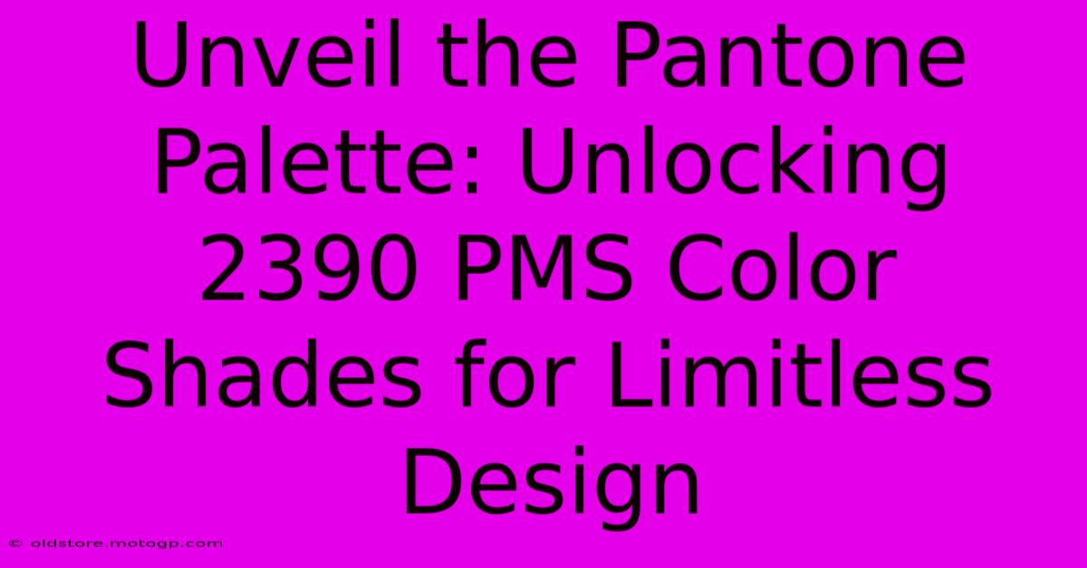 Unveil The Pantone Palette: Unlocking 2390 PMS Color Shades For Limitless Design