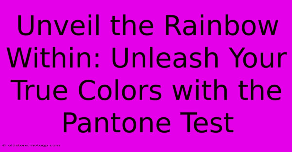 Unveil The Rainbow Within: Unleash Your True Colors With The Pantone Test