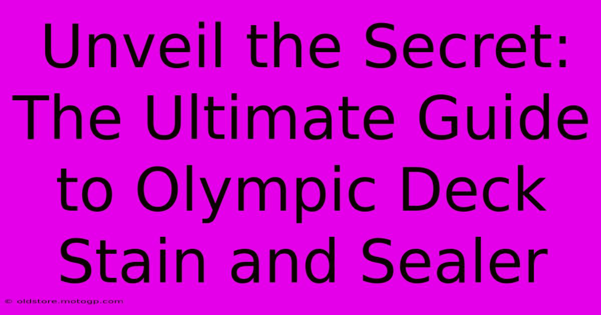 Unveil The Secret: The Ultimate Guide To Olympic Deck Stain And Sealer