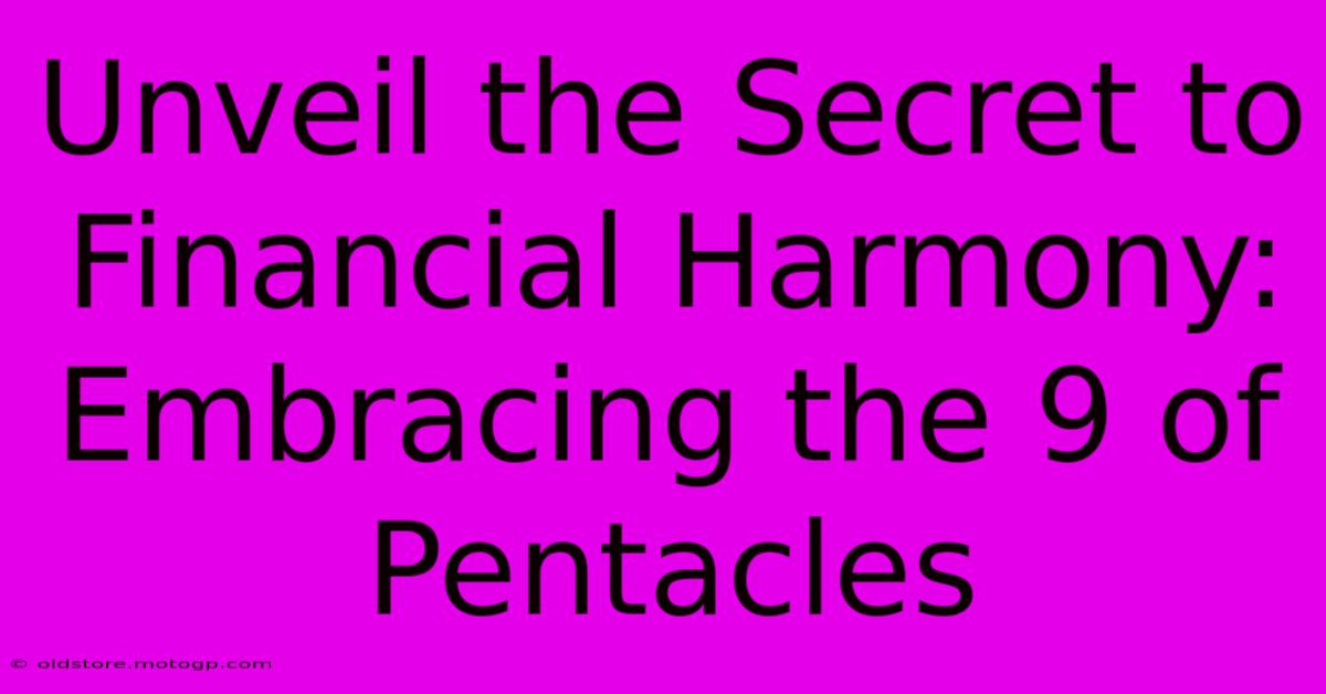 Unveil The Secret To Financial Harmony: Embracing The 9 Of Pentacles