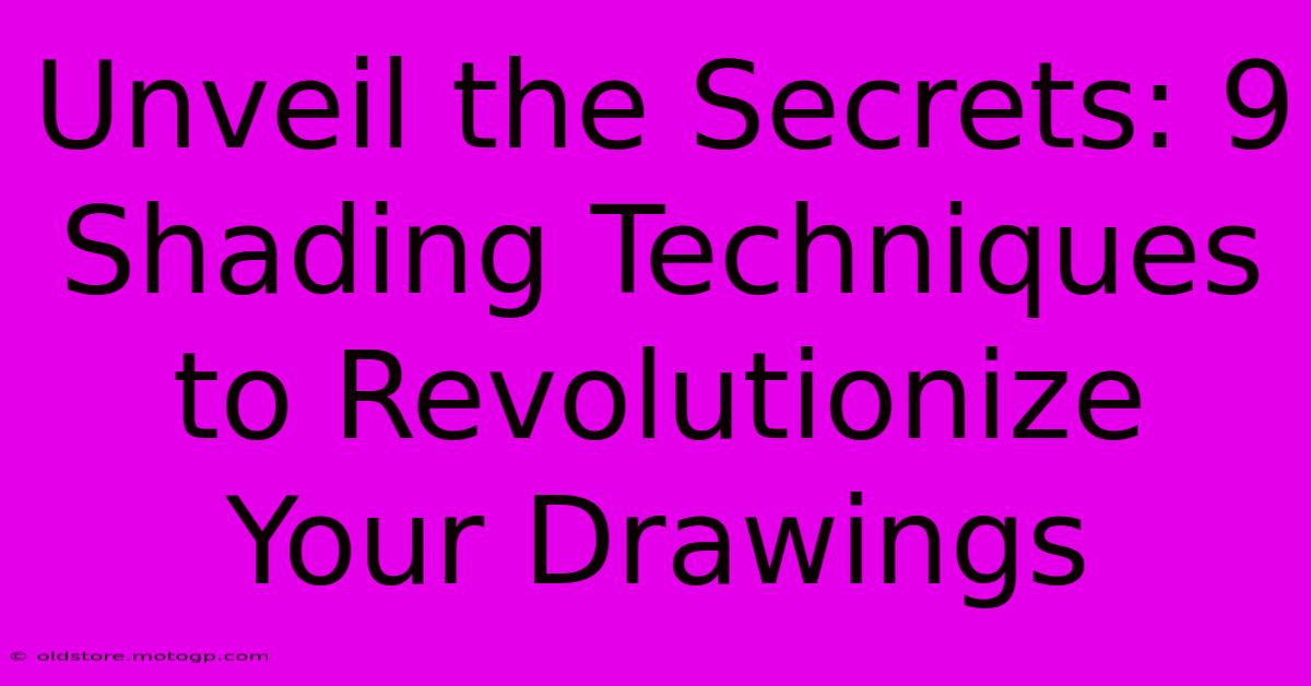 Unveil The Secrets: 9 Shading Techniques To Revolutionize Your Drawings