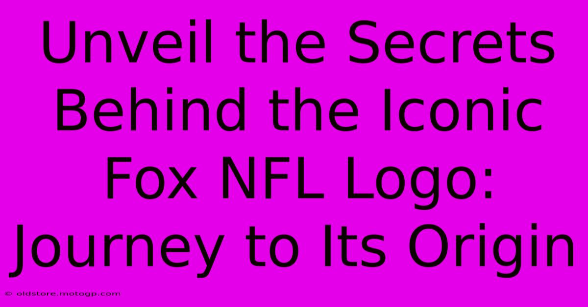 Unveil The Secrets Behind The Iconic Fox NFL Logo: Journey To Its Origin