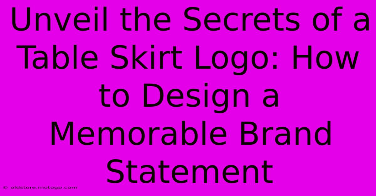 Unveil The Secrets Of A Table Skirt Logo: How To Design A Memorable Brand Statement