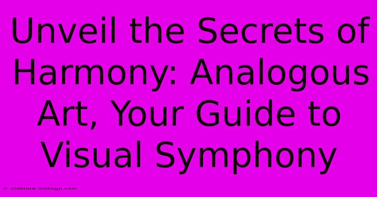 Unveil The Secrets Of Harmony: Analogous Art, Your Guide To Visual Symphony