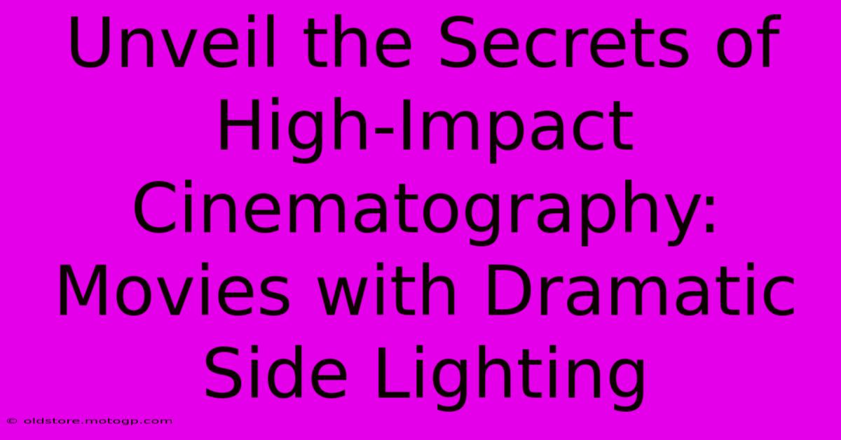 Unveil The Secrets Of High-Impact Cinematography: Movies With Dramatic Side Lighting