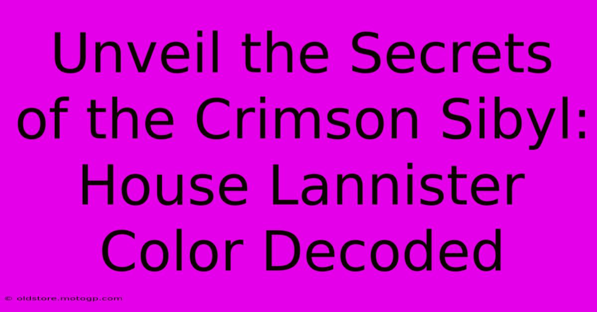 Unveil The Secrets Of The Crimson Sibyl: House Lannister Color Decoded