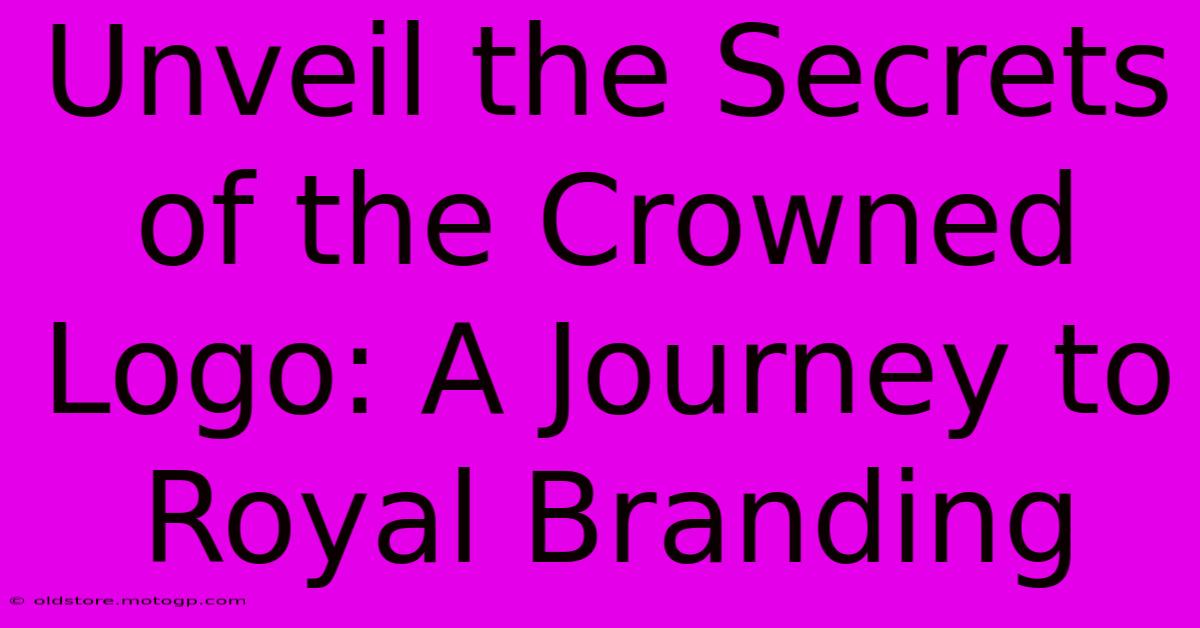 Unveil The Secrets Of The Crowned Logo: A Journey To Royal Branding