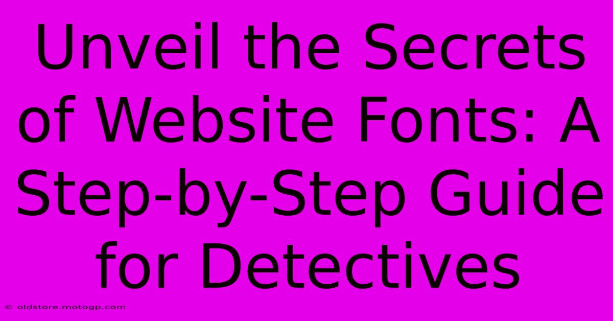 Unveil The Secrets Of Website Fonts: A Step-by-Step Guide For Detectives