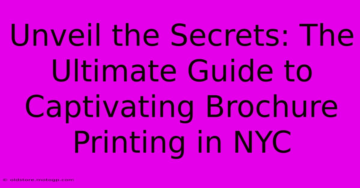 Unveil The Secrets: The Ultimate Guide To Captivating Brochure Printing In NYC