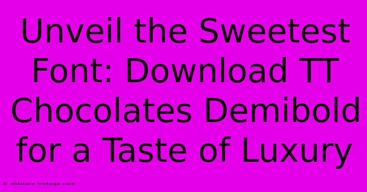 Unveil The Sweetest Font: Download TT Chocolates Demibold For A Taste Of Luxury