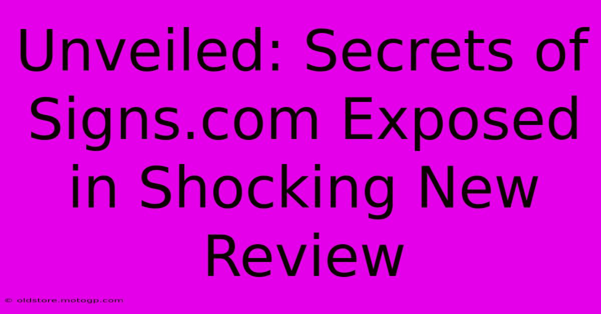 Unveiled: Secrets Of Signs.com Exposed In Shocking New Review