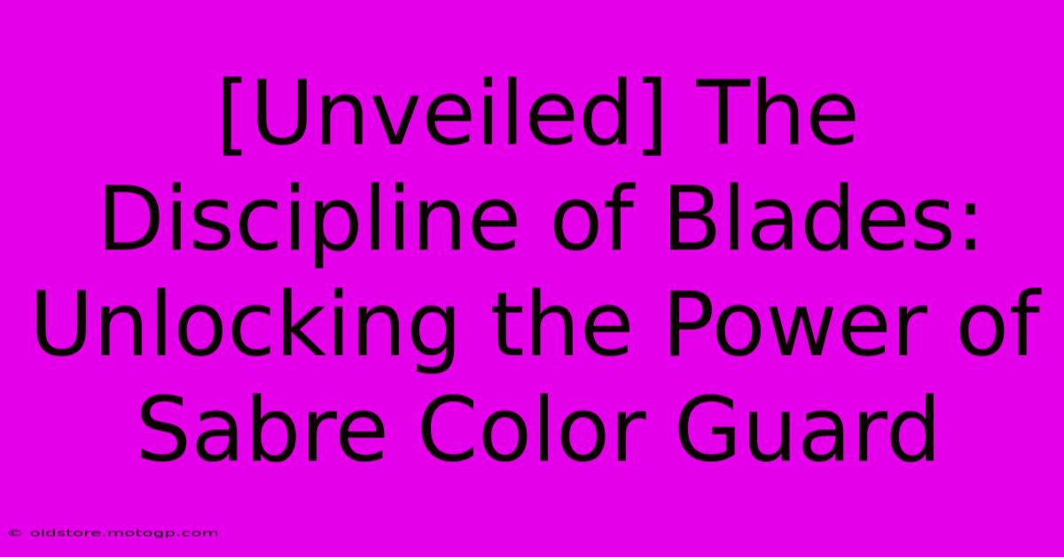 [Unveiled] The Discipline Of Blades: Unlocking The Power Of Sabre Color Guard