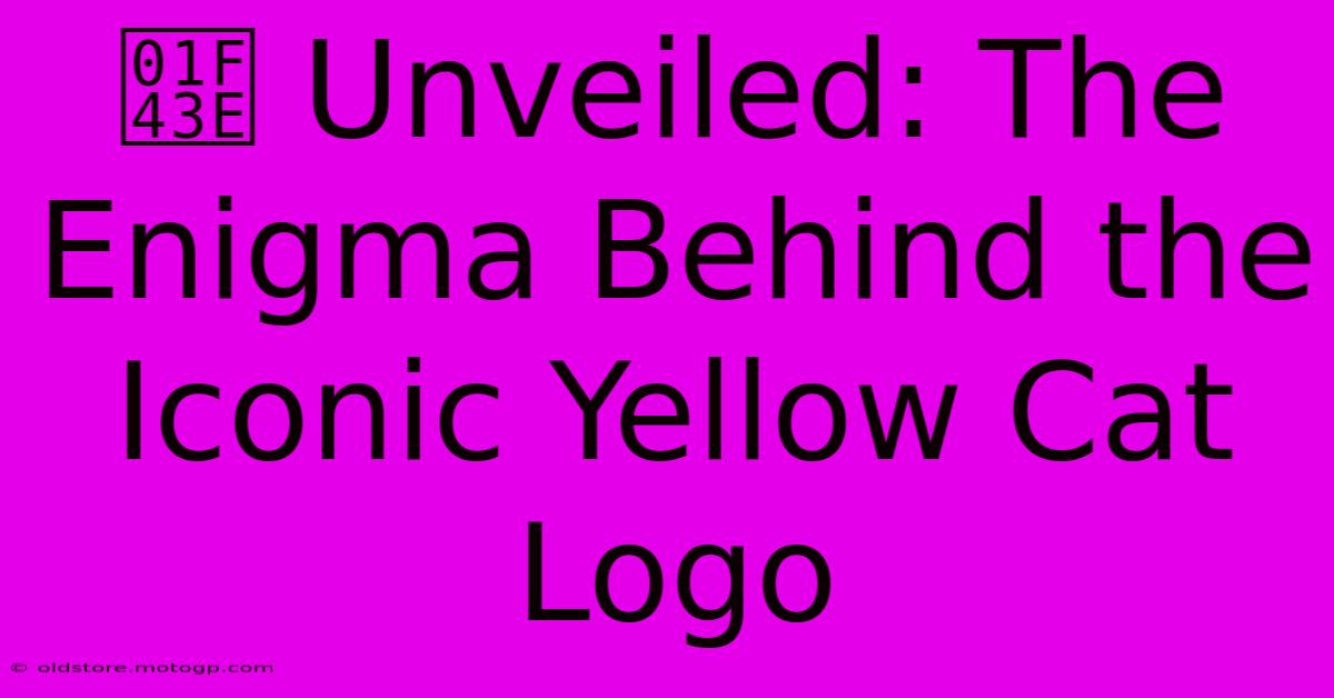 🐾 Unveiled: The Enigma Behind The Iconic Yellow Cat Logo