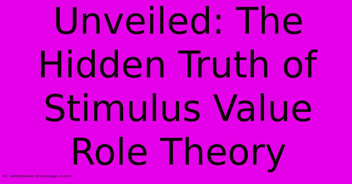 Unveiled: The Hidden Truth Of Stimulus Value Role Theory