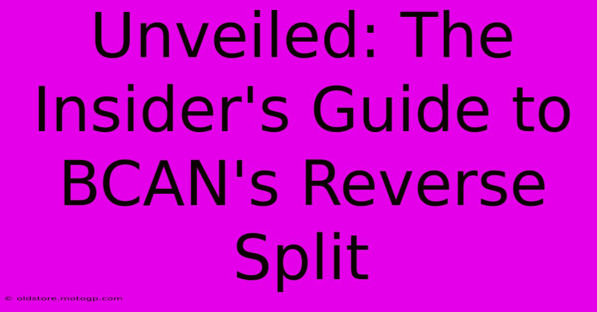 Unveiled: The Insider's Guide To BCAN's Reverse Split