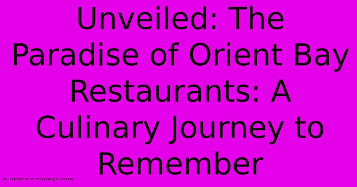 Unveiled: The Paradise Of Orient Bay Restaurants: A Culinary Journey To Remember