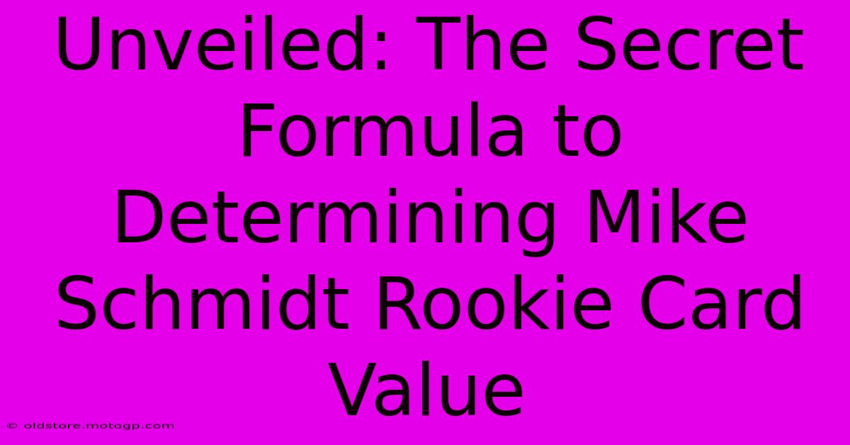 Unveiled: The Secret Formula To Determining Mike Schmidt Rookie Card Value