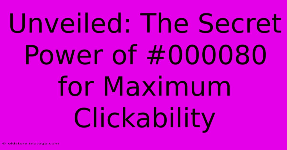 Unveiled: The Secret Power Of #000080 For Maximum Clickability