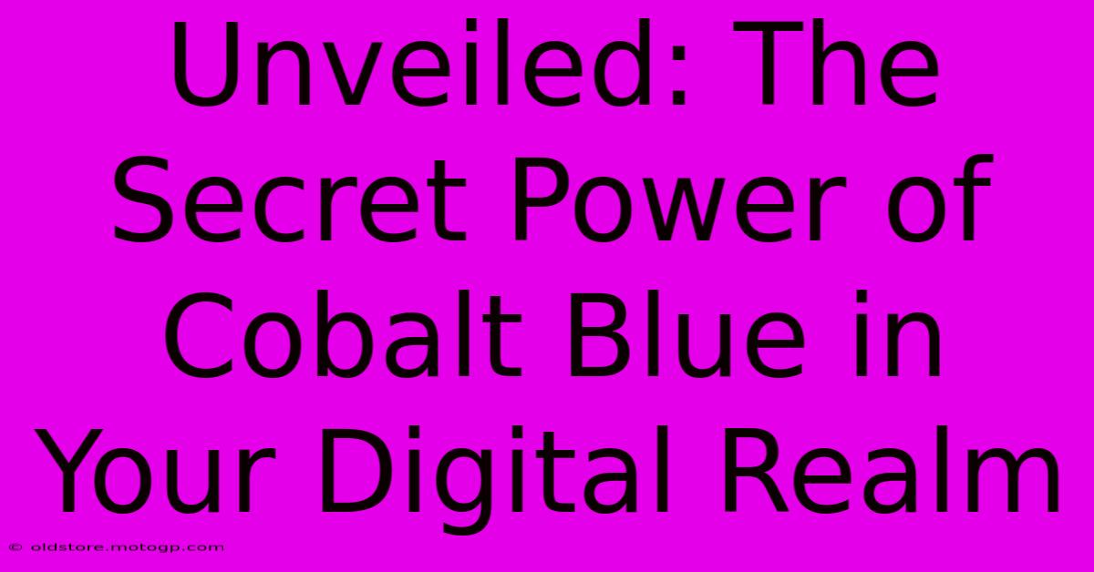 Unveiled: The Secret Power Of Cobalt Blue In Your Digital Realm