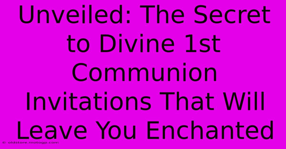 Unveiled: The Secret To Divine 1st Communion Invitations That Will Leave You Enchanted