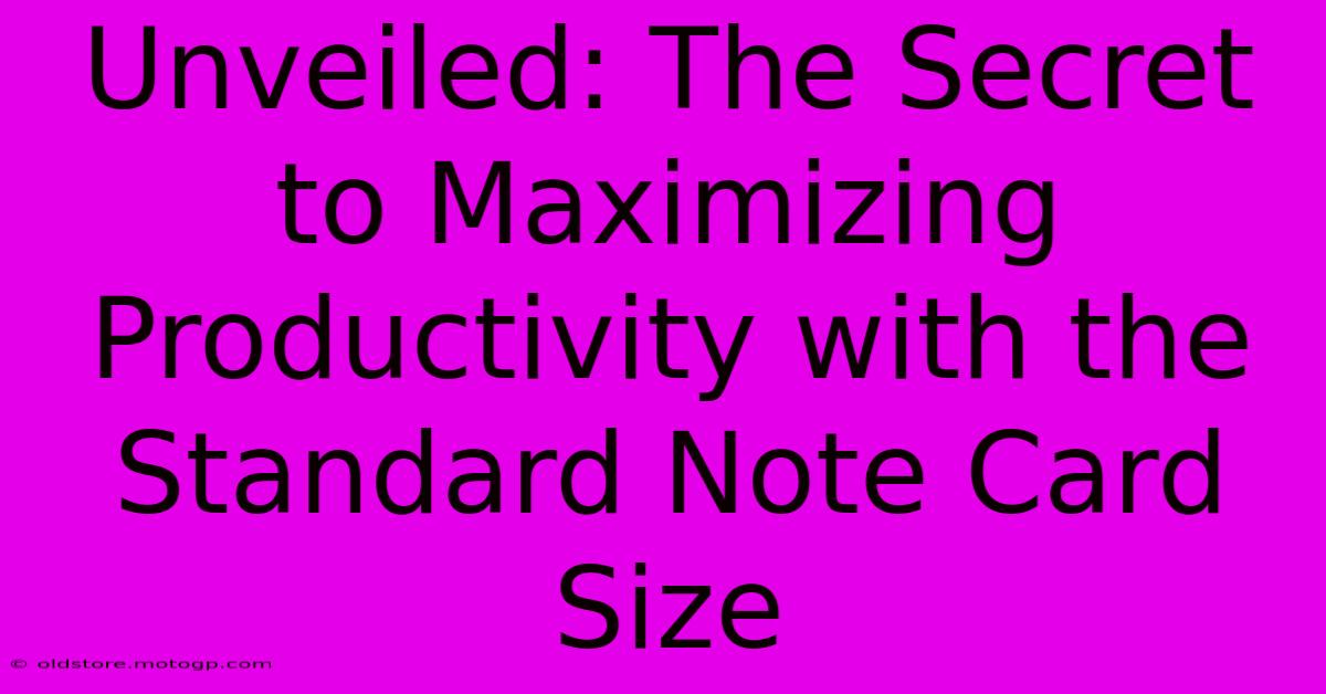 Unveiled: The Secret To Maximizing Productivity With The Standard Note Card Size