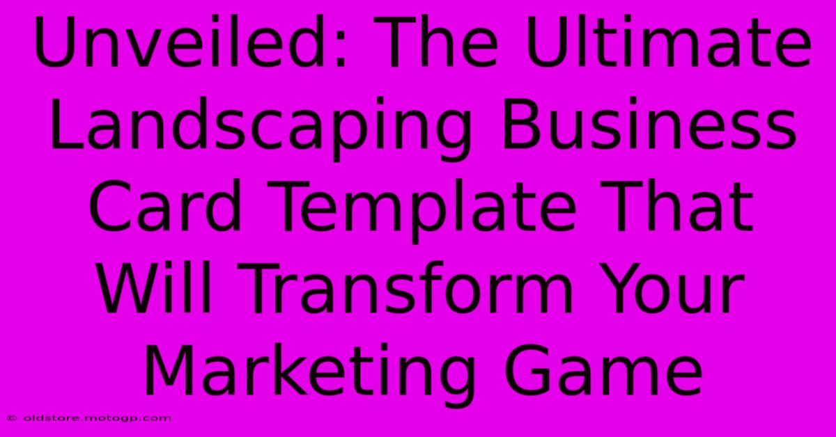 Unveiled: The Ultimate Landscaping Business Card Template That Will Transform Your Marketing Game