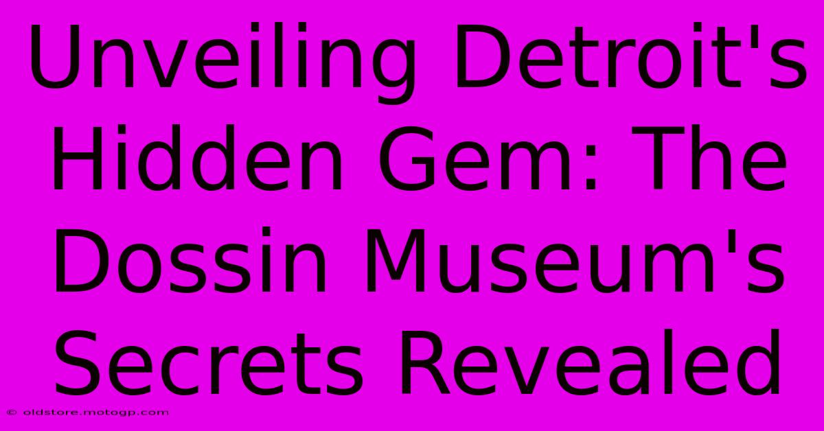 Unveiling Detroit's Hidden Gem: The Dossin Museum's Secrets Revealed