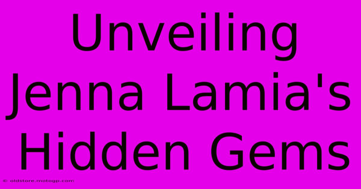 Unveiling Jenna Lamia's Hidden Gems