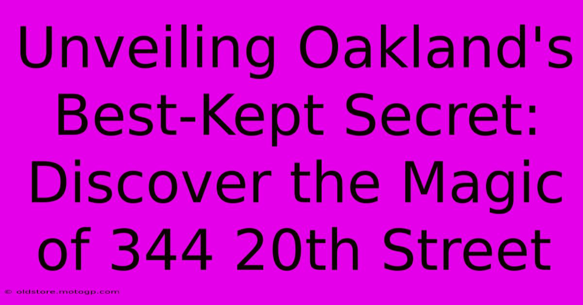 Unveiling Oakland's Best-Kept Secret: Discover The Magic Of 344 20th Street