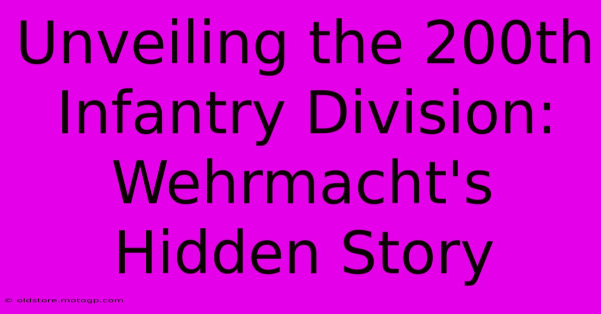 Unveiling The 200th Infantry Division: Wehrmacht's Hidden Story