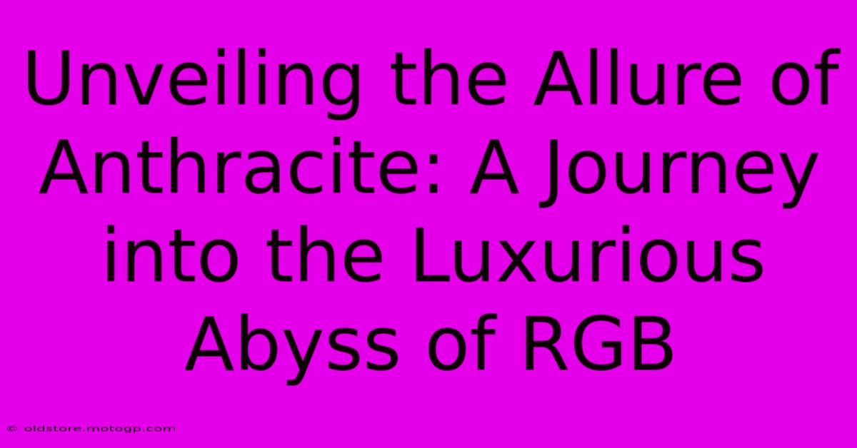 Unveiling The Allure Of Anthracite: A Journey Into The Luxurious Abyss Of RGB