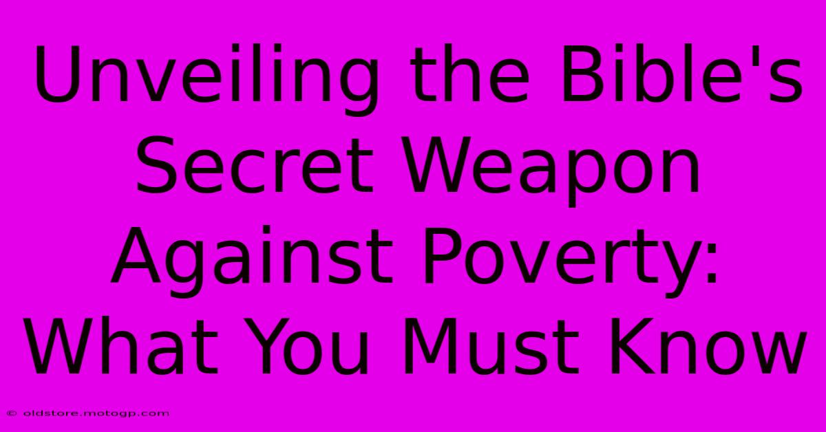 Unveiling The Bible's Secret Weapon Against Poverty: What You Must Know