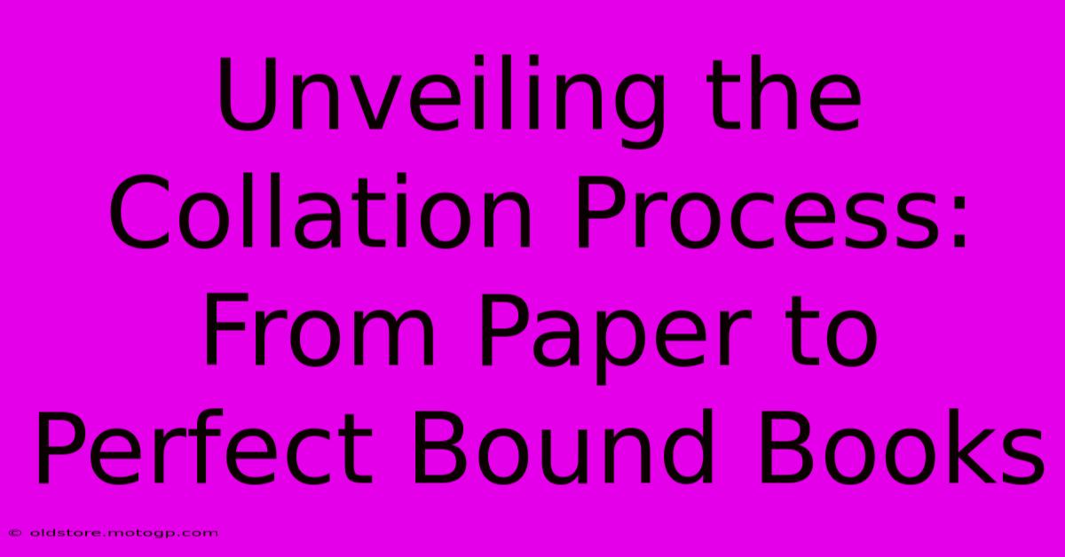 Unveiling The Collation Process: From Paper To Perfect Bound Books